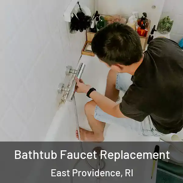  Bathtub Faucet Replacement East Providence, RI