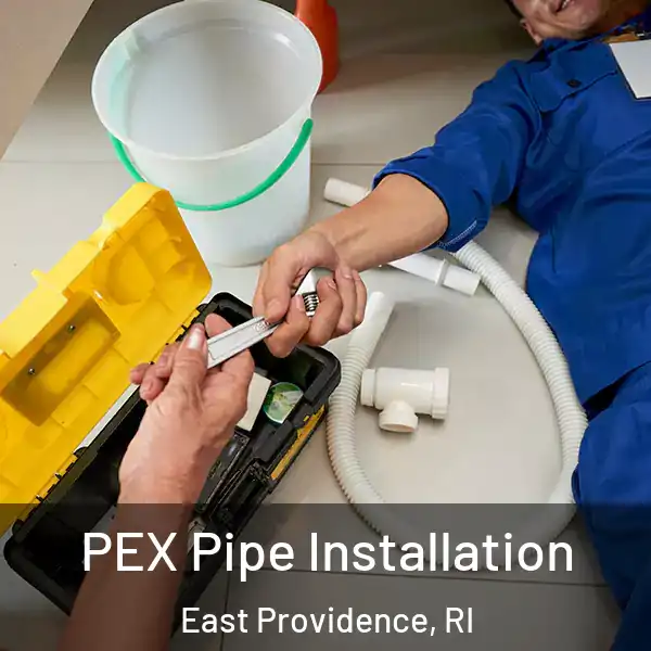  PEX Pipe Installation East Providence, RI